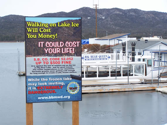 The Big Bear Municipal Water District, the agency that oversees Big Bear Lake and provides Lake Patrol services, has purchased four new signs--located at high-risk areas including (here) Big Bear Marina, the North Shore and Stanfield Cutoff--warning people of the dangers, and consequences, of venturing out on to the lake ice.
